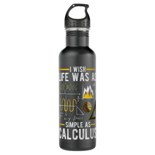 I Wish Life Was As Simple As Calculus Math Mathema Stainless Steel Water Bottle