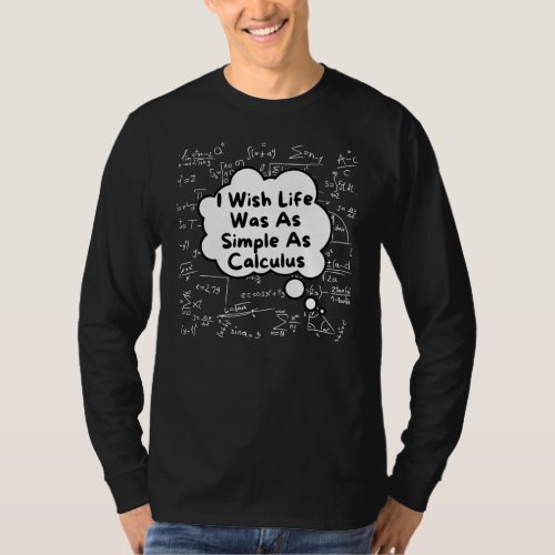 I Wish Life Was As Simple As Calculus T_Shirt