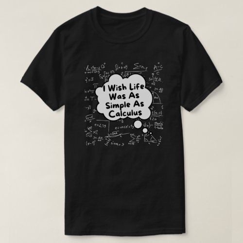 I Wish Life Was As Simple As Calculus T_Shirt