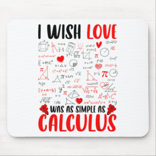I Wish Love Was As Simple As Calculus Math Teacher Mouse Pad