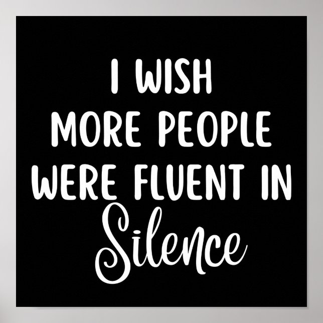 I Wish More People Were Fluent In Silence Poster (Front)