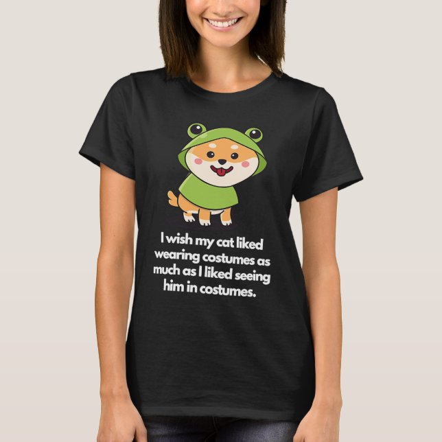 I wish my doggy liked wearing costumes T-Shirt (Front)