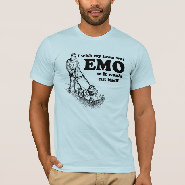 I wish my lawn was EMO so it would cut itself. T-Shirt (Front)