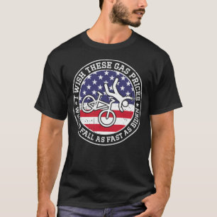I Wish These Gas Prices Would Fall As Fast As Bide T-Shirt