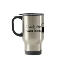 I Wish This Was Beer Travel Mug