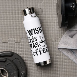I Wish This Was Coffee" - Funny Typography Water Bottle