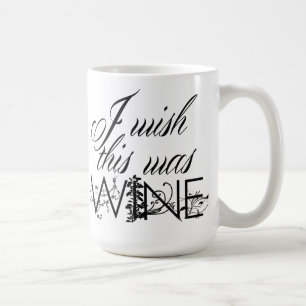 I Wish This Was Wine Coffee Mug