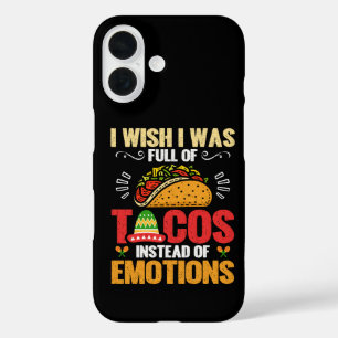 I Wish Was Full Of Tacos Instead Of Emotions Funny iPhone 16 Case