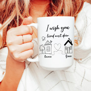 I Wish You Lived Next Door   Best Friends Coffee Mug
