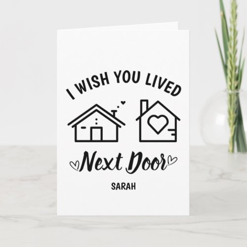 I Wish You Lived Next Door Card