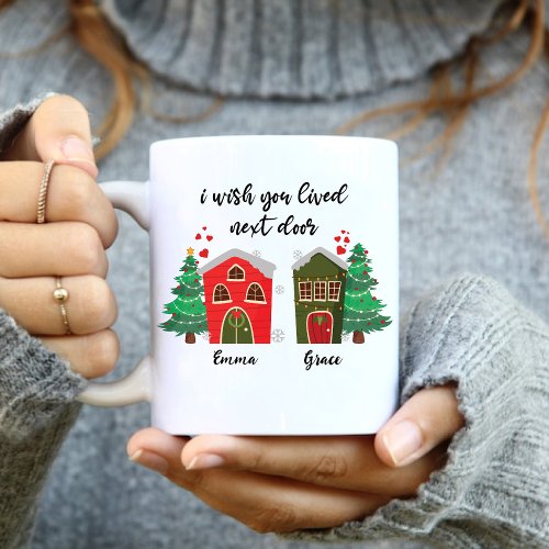 I Wish You Lived Next Door  Christmas Friendship Mug