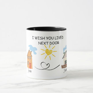 I wish you lived Next Door Names Coffee Mug