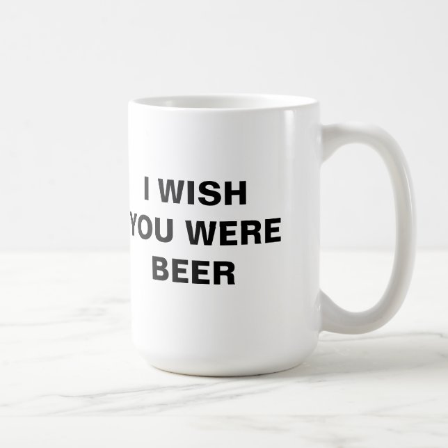 I WISH YOU WERE BEER Mug (Right)