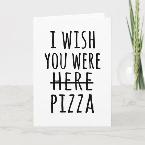 I wish you were here pizza card