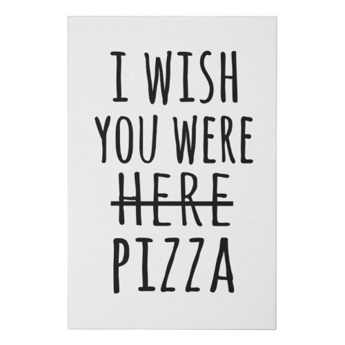 I wish you were here pizza faux canvas print