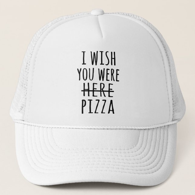 I wish you were here pizza trucker hat (Front)