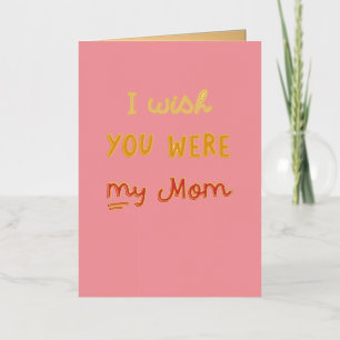 I wish you were my mom Friend Funny Mother's Day Foil Holiday Card