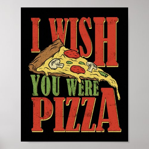 I Wish You Were Pizza Quote Poster