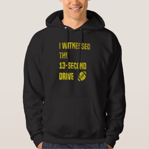 I Witnessed The 13 Second Drive Funny Football Hoodie