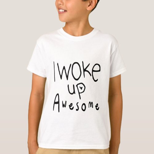 I Woke Up Awesome Kids Unisex Tee
