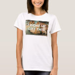I Woke Up Like This | Birth of Venus T-Shirt