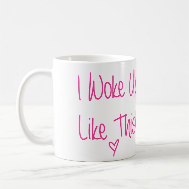 I Woke Up Like This Coffee Mug (Left)