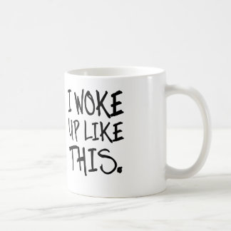 i woke up like this coffee or tea mug