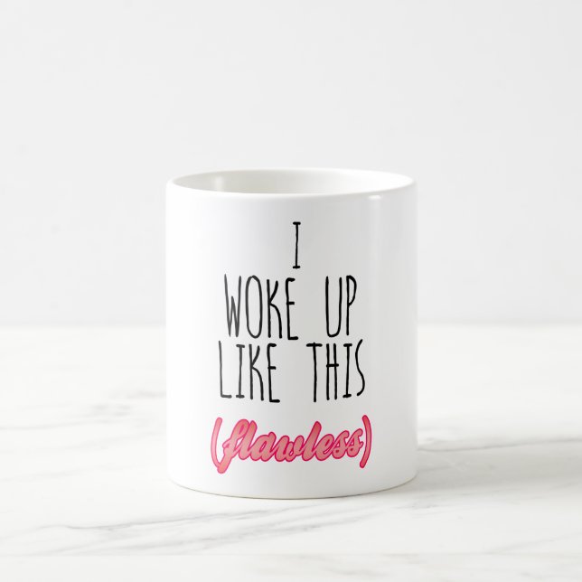 I Woke Up Like This, Flawless - Funny Quote Coffee Mug (Center)