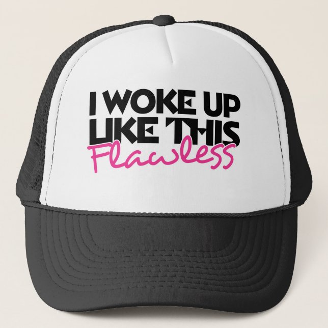 I woke up like this flawless trucker hat (Front)