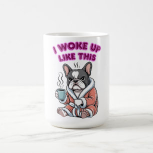 I Woke Up Like This French Bulldog Coffee Grumpy Coffee Mug