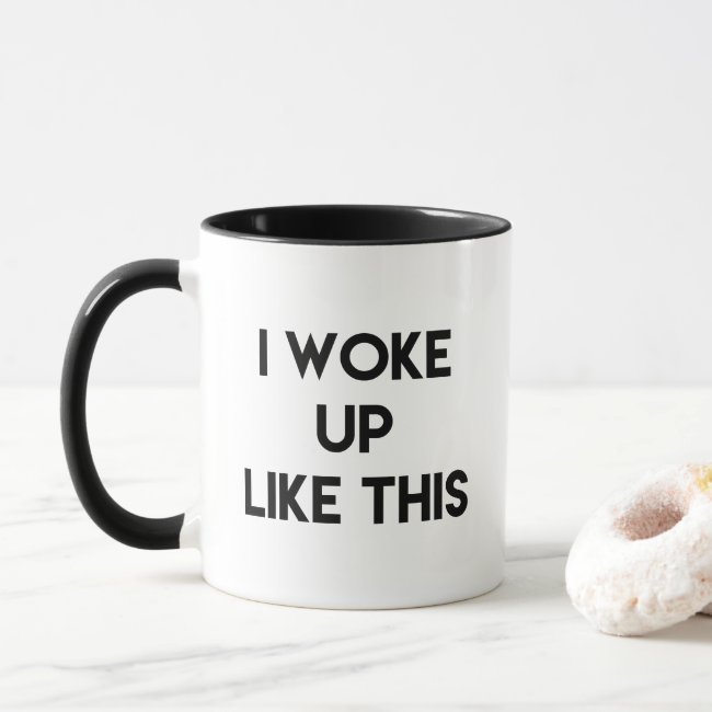 I Woke Up Like This | Fun Quote