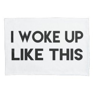 I Woke Up Like This | Fun Quote