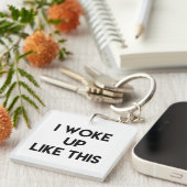 I Woke Up Like This | Funny Quote Keychain (Front Right)