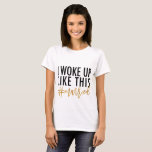 I woke up like this #married! T-Shirt<br><div class="desc">I woke up like this #married! A fun,  modern graphic typography design. With gold effect script text and a modern # instagram insta hashtag you will be wearing this t-shirt long after the honeymoon. Part of a collection.</div>