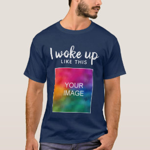 I Woke Up Like This Mens Custom Funny Modern T-Shirt