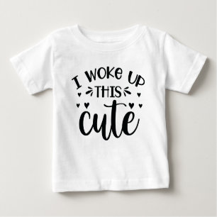 I woke up this cute baby T-Shirt