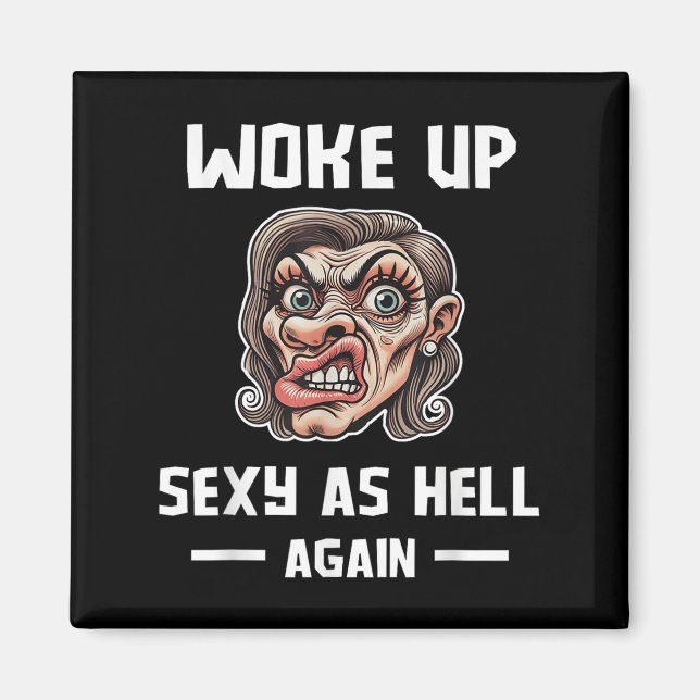 I Woke Up Y As Hell Again Shirt Funny Sarcastic Gr Magnet (Front)