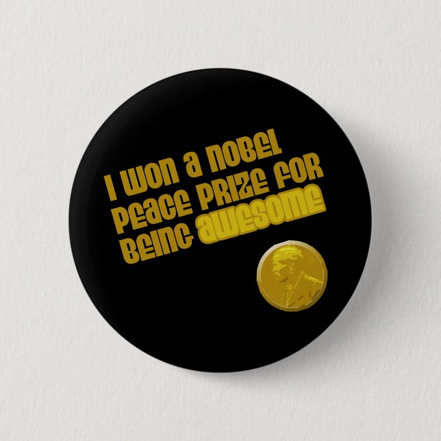 I Won A Nobel Peace Prize For Being Awesome Button (Front)