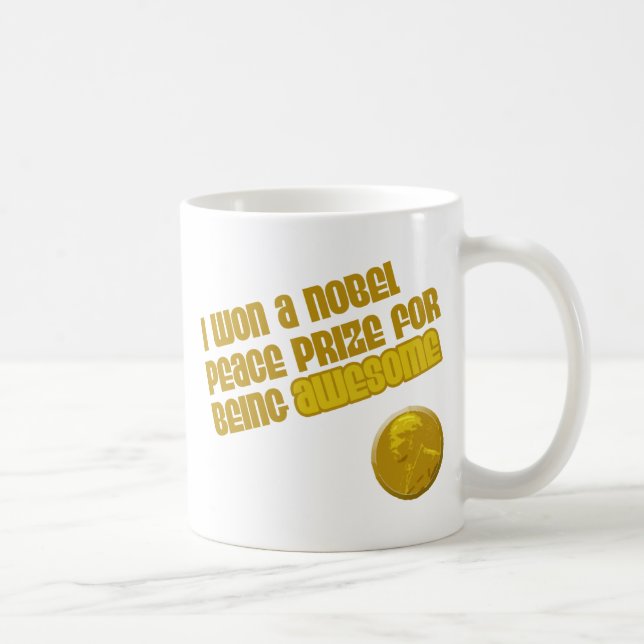 I Won A Nobel Peace Prize For Being Awesome funny Coffee Mug (Right)