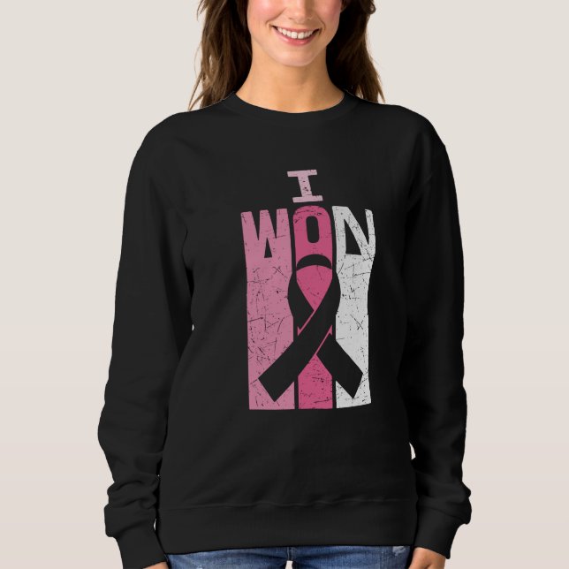 I Won Breast Cancer Awareness Warrior Survivor  Sweatshirt (Front)