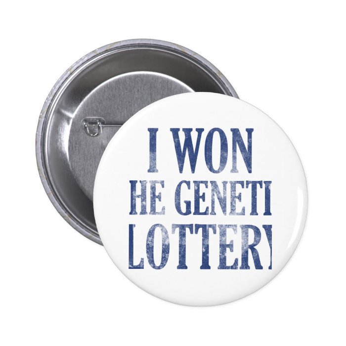 I won the genetic lottery pinback button