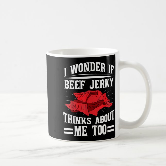 I Wonder If Beef Jerky Thinks About Me Too Food Sa Coffee Mug (Right)