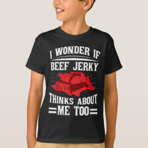I Wonder If Beef Jerky Thinks About Me Too Food Sa T-Shirt