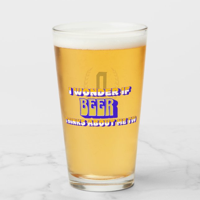 "I Wonder if Beer..."  Monogram  Glass (Front Filled)