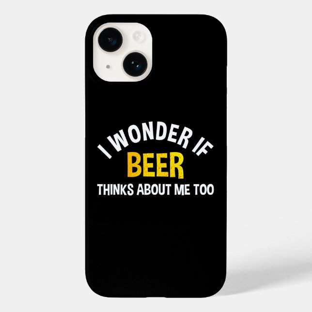 I Wonder If Beer Thinks About Me Too Case-Mate iPhone Case (Back)