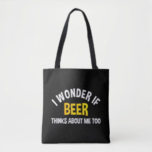 I Wonder If Beer Thinks About Me Too Tote Bag