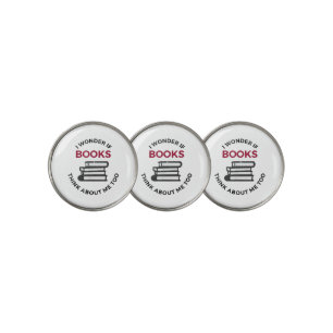 I Wonder If Books Think About Me Too - Funny Readi Golf Ball Marker