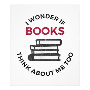 I Wonder If Books Think About Me Too - Funny Readi Photo Print