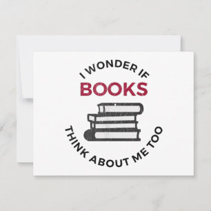 I Wonder If Books Think About Me Too - Funny Readi Save The Date