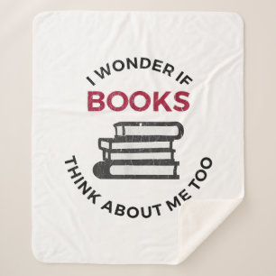 I Wonder If Books Think About Me Too - Funny Readi Sherpa Blanket